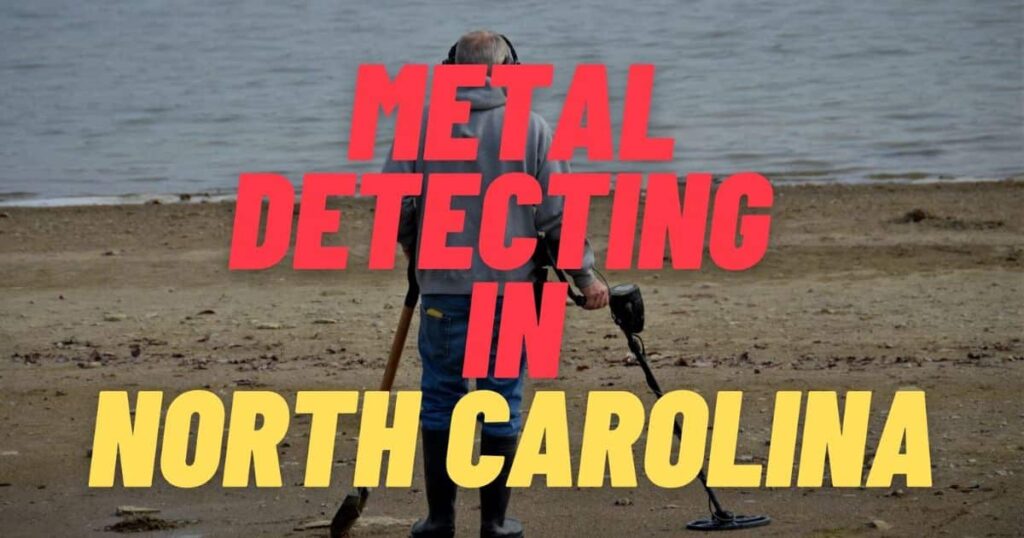 Best Places To Metal Detect In North Carolina