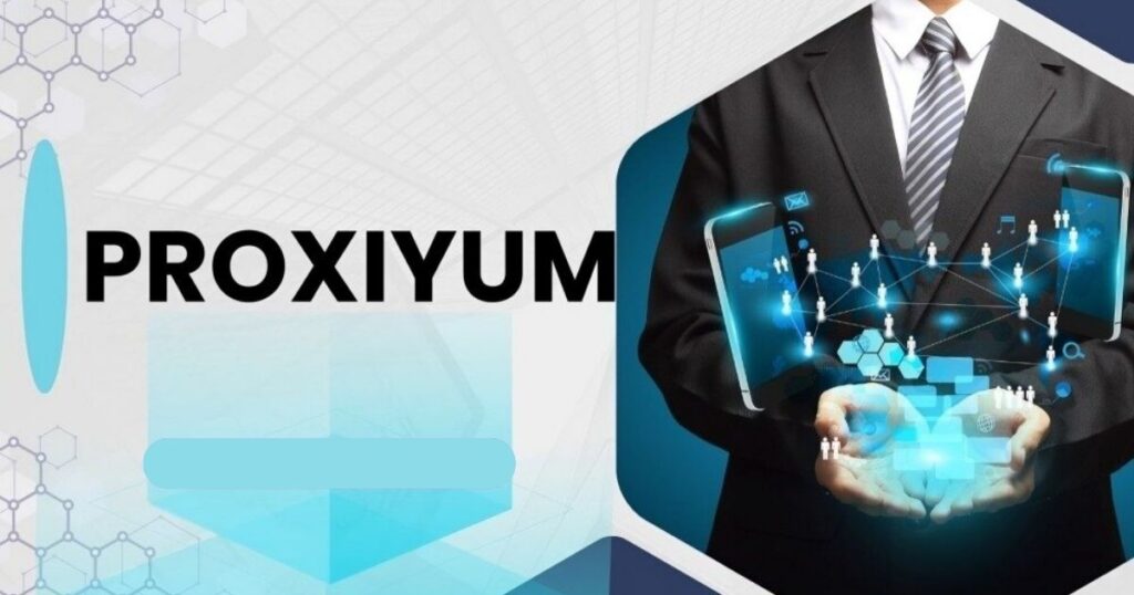Benefits Of Proxiyum – Why It Stands Out