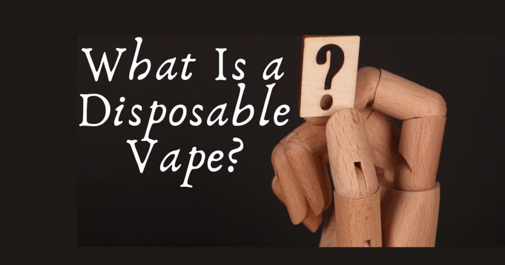 What Is a Disposable Vape?